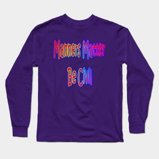 Manners Matter Be Civil Neon Retro Rainbow Long Sleeve T-Shirt